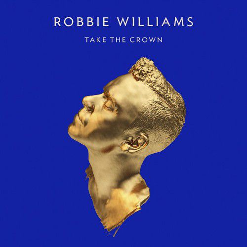 Robbie Williams - Take The Crown [2012]