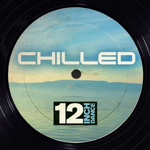 VA - 12 Inch Dance Chilled - 2015