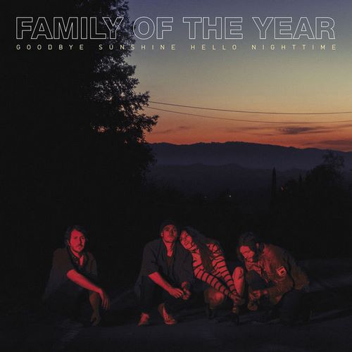 Family of the Year - Goodbye Sunshine, Hello Nighttime (2018) Family of the Year - Goodbye Sunshine, Hello Nighttime (2018)