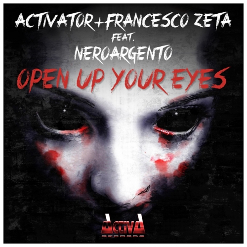 00-activator_and_francesco_zeta_ft._neroargento_-_open_up_your_eyes-(actdig080)-web-2014-srg.jpg