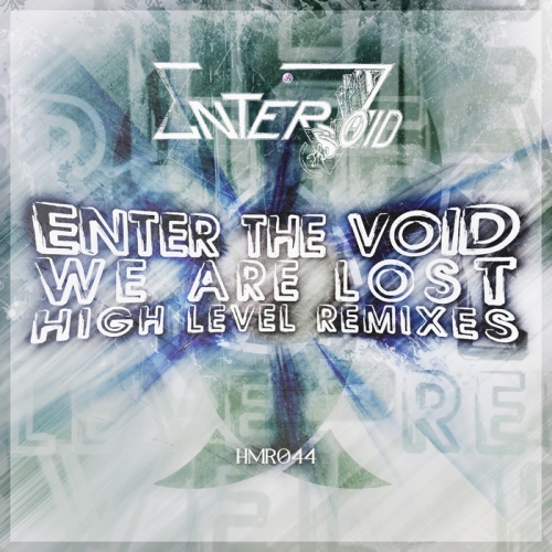 00-enter_the_void_-_we_are_lost_(high_level_remixes)-(hmr044)-web-2014-srg.jpg