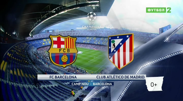 Лига Чемпионов 2015-2016  14 финала  Первый матч  Барселона (Испания) - Атлетико Мадрид (Испания)  Матч+.avi_20160406_200600.750.jpg