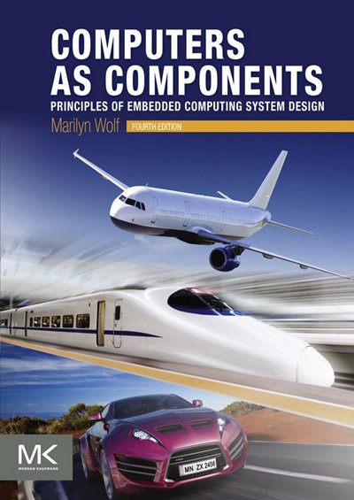 Computers as Components: Principles of Embedded Computing System Design 4th Edition