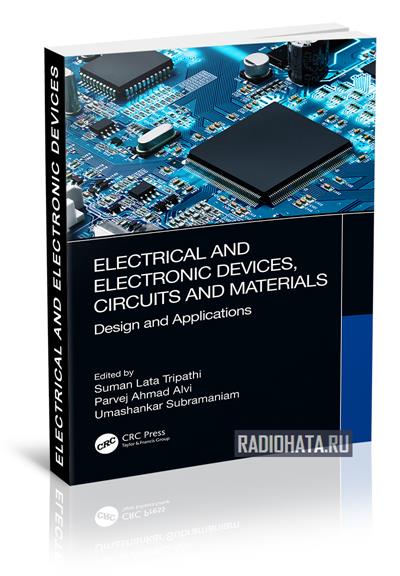 Electrical and Electronic Devices, Circuits and Materials: Design and Applications