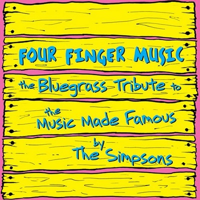 Four Finger Music: The Bluegrass Tribute To The Music Made Famous By The Simpsons