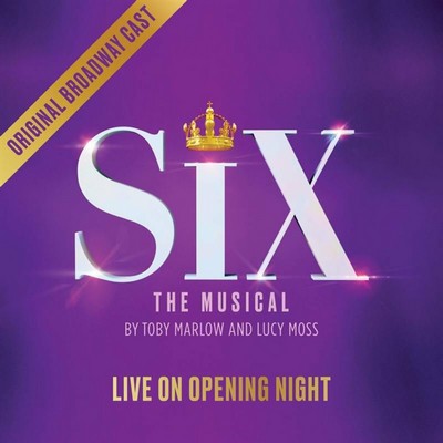 SIX: LIVE ON OPENING NIGHT (Original Broadway Cast Recording)