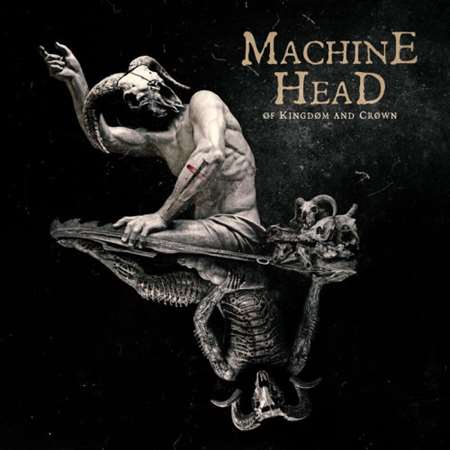 Machine Head - Of Kingdom And Crown [Limited Deluxe Edition] (2022) FLAC