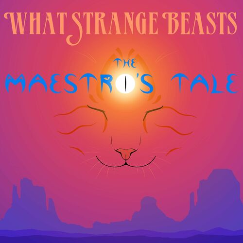 What Strange Beasts - The Maestro's Tale 