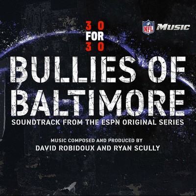 30 for 30: Bullies Of Baltimore Soundtrack