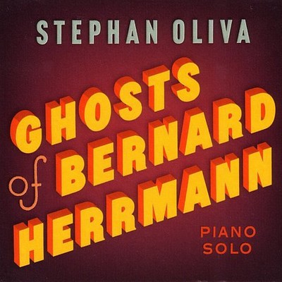Stephan Oliva - Ghosts of Bernard Herrmann