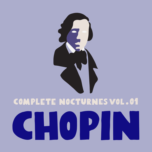 Frédéric Chopin- Chopin Complete Nocturnes Vol. 01 2023 24Bit-96kHz [FLAC]  9fe8cce44c5d9fbe00e63aa4d6d22487