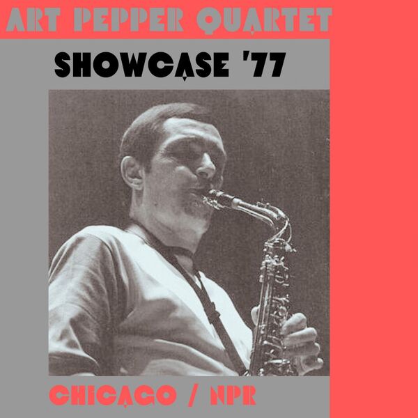 Art Pepper - Showcase 77 Live Chicago 2023 16Bit-44.1kHz [FLAC]  60bed67b1cb4c1072da90502124f2d4a