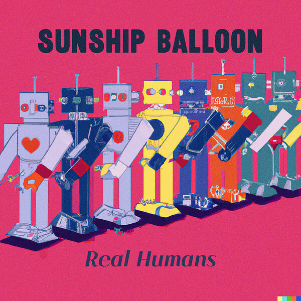 Sunship Balloon - Real Humans 2024 24Bit-48kHz [FLAC] (427.12 MB) E0ee9b314d320f897936599428f83cb2