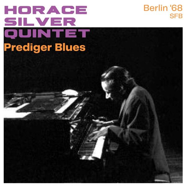 Horace Silver - Prediger Blues Live Berlin 68 2023 16Bit-44.1kHz [FLAC] (135.8 MB) D364dfd11d118f8ef67b7f59f5d90ef2