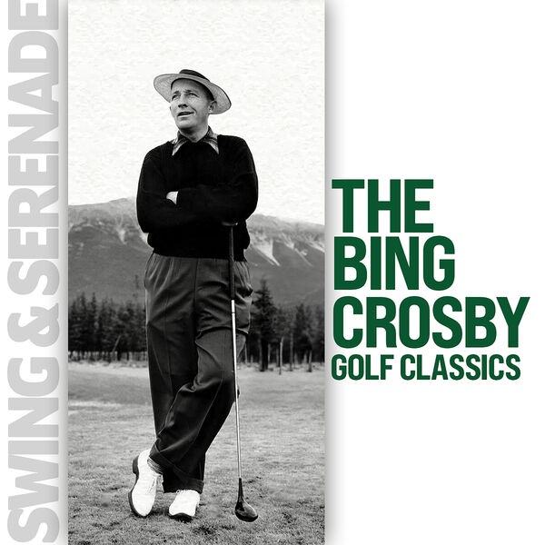 Bing Crosby- Swing & Serenade The Bing Crosby Golf Classics 2024 16Bit-44.1kHz [FLAC] (30.59 MB) 47ba5a4ffae479822a96f6739a986745