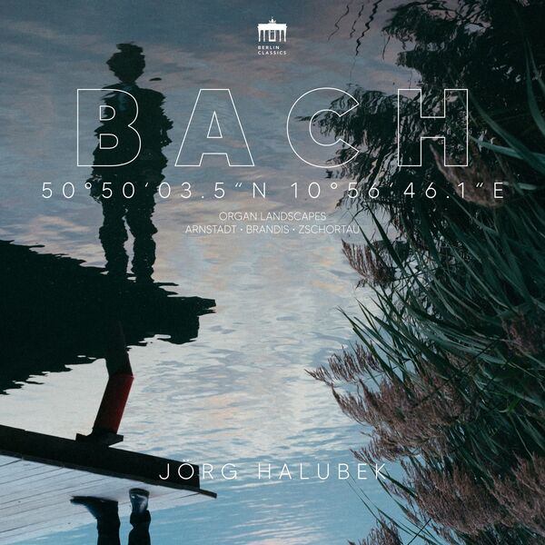 Jörg Halubek- 50°50 03.5n 10°56 46.1E Bach Organ Landscapes Arnstadt, Brandis, Zschortau 2024 24Bit-96kHz [FLAC] (1.86 GB) A8677c7602d993419b88710d1137b906