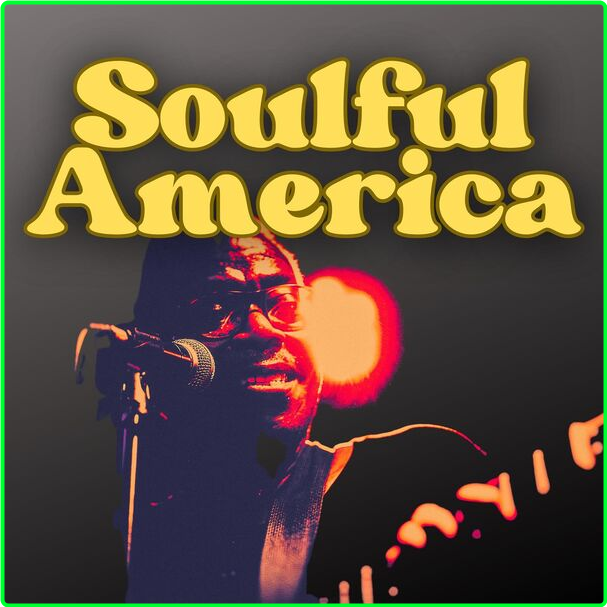 Various Artists-Soulful America 2024 Mp3 320kbps Dcb583b60a0a0fe82dd6fd503576a3b1