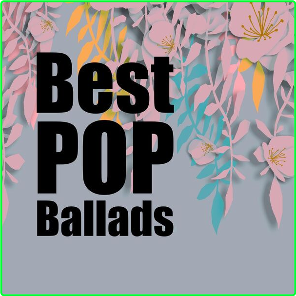 Various Artists - Best Pop Ballads (2024) Mp3 320kbps 89851ca96e9144b8ac14c751de1cfe17