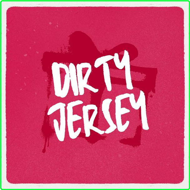 Various Artists - Dirty Jersey (2024) [320 Kbps] 2236c1242f760d61972f8214c1ad5f1d