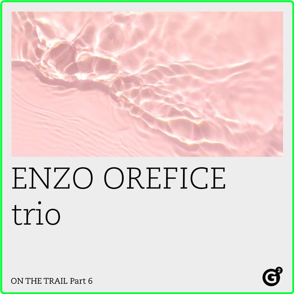 Enzo Orefice Trio On The Trail Pt 6 (2024) 24Bit 48kHz [FLAC] 3aef4def59d6db6be6d688dfa97ed54f