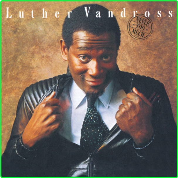 Luther Vandross Never Too Much (1981) R&B Flac 24 192 C986ffd9f9cdd11310dd22132043245c