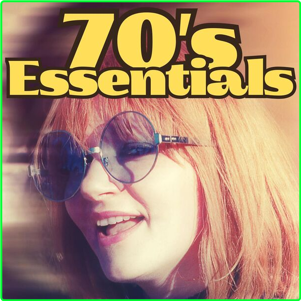 Various Artists - 70's Essentials (2024) [320 Kbps] B9e65301bff3286bb55a2e25e8a23cb3