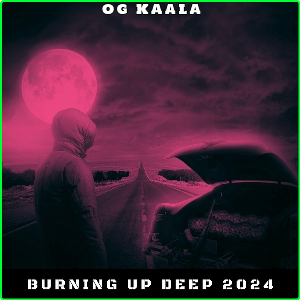 OG KAALA Burning Up Deep (2024) WEB [320 Kbps] D6f3ccd42cc60879f0071a58a025e4de