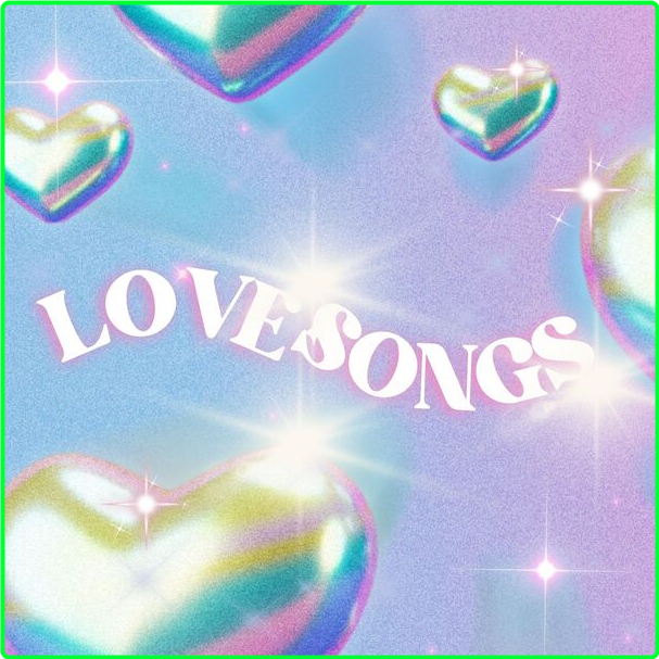 Various Artists - Lovesongs (2024) [320 Kbps] 499b024037570a8df0cdbc129b317ed4