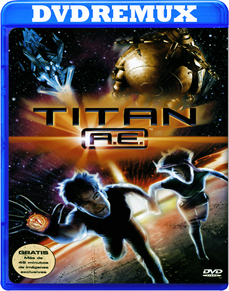 96a7910e769540de59ae52b3037b32bd - Titan A.E - [2000] - [DVDRemux] - [Castellano - Inglés] - [Animación] - [MEGA]