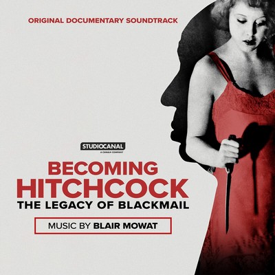 Becoming Hitchcock: The Legacy of Blackmail Soundtrack 